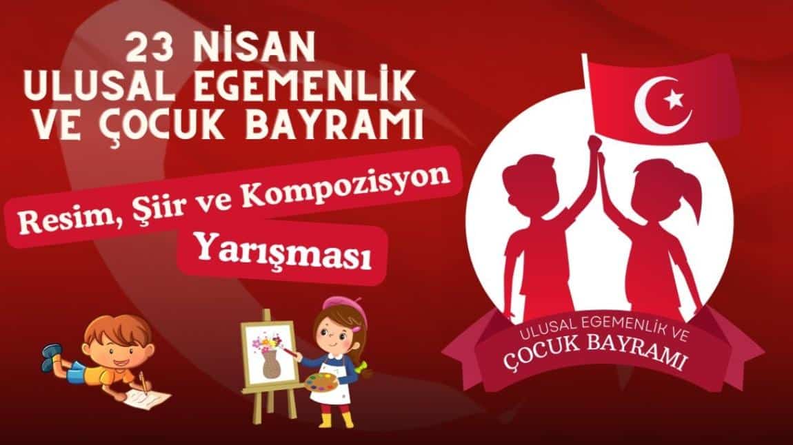 23 Nisan Ulusal Egemenlik ve Çocuk Bayramı Resim, Şiir ve Kompozisyon Yarışması
